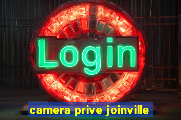 camera prive joinville