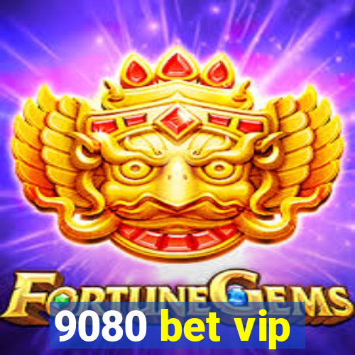 9080 bet vip