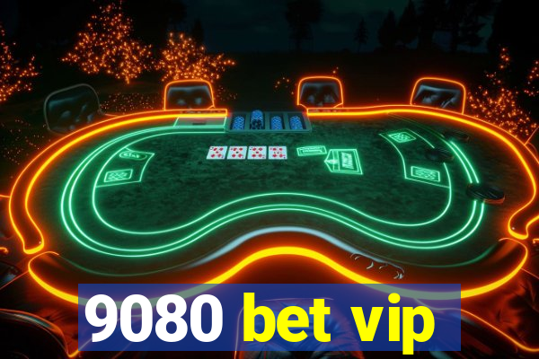 9080 bet vip