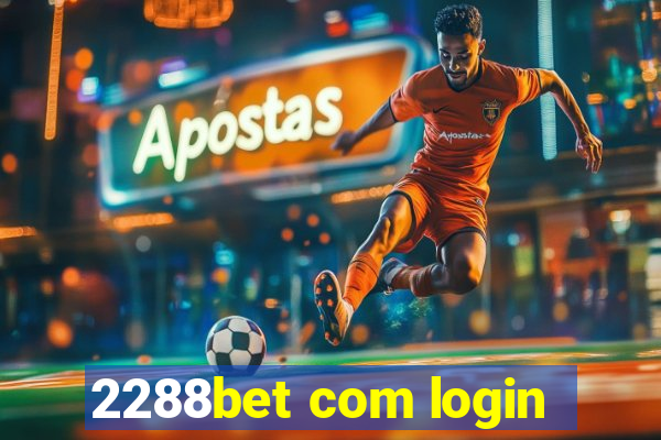 2288bet com login