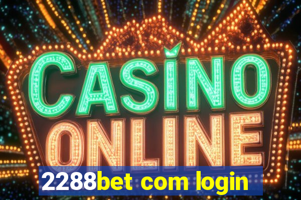 2288bet com login