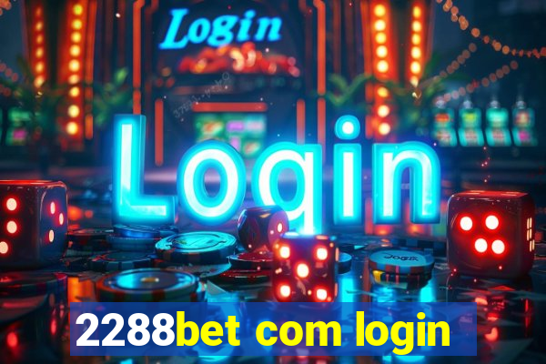 2288bet com login