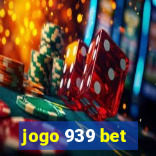 jogo 939 bet