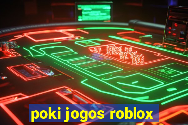 poki jogos roblox