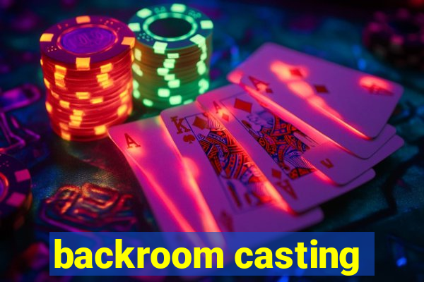 backroom casting