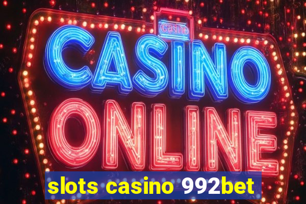 slots casino 992bet