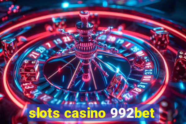 slots casino 992bet