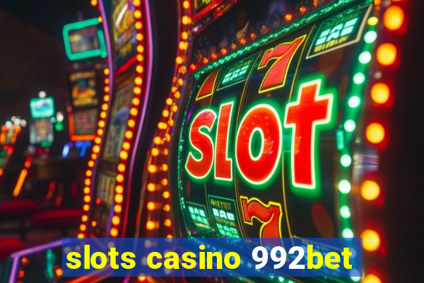 slots casino 992bet