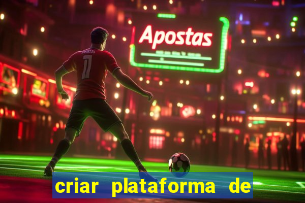 criar plataforma de jogos tigrinho