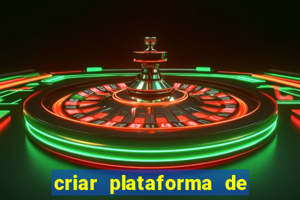 criar plataforma de jogos tigrinho