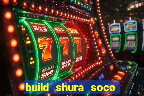 build shura soco furac o