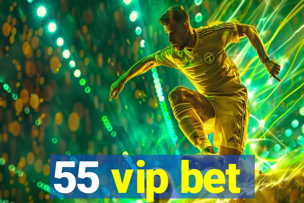 55 vip bet