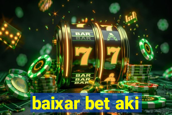 baixar bet aki