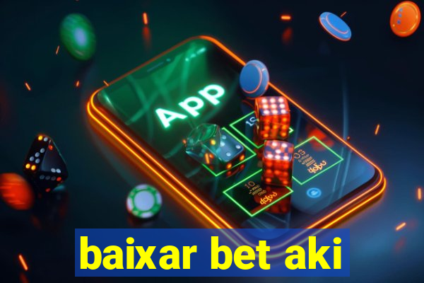 baixar bet aki