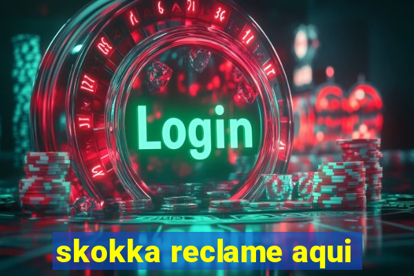 skokka reclame aqui