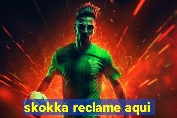 skokka reclame aqui