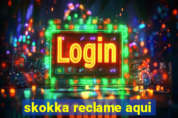 skokka reclame aqui