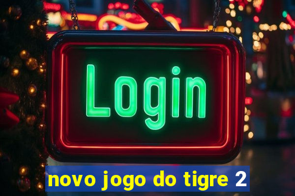 novo jogo do tigre 2