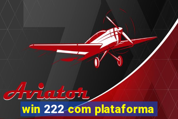 win 222 com plataforma