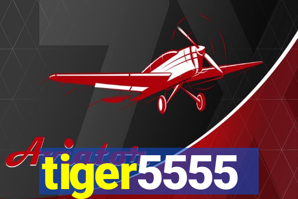 tiger5555