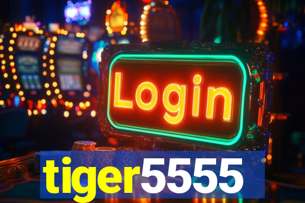 tiger5555