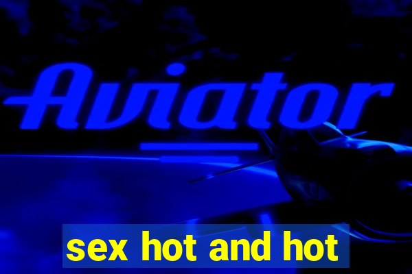 sex hot and hot