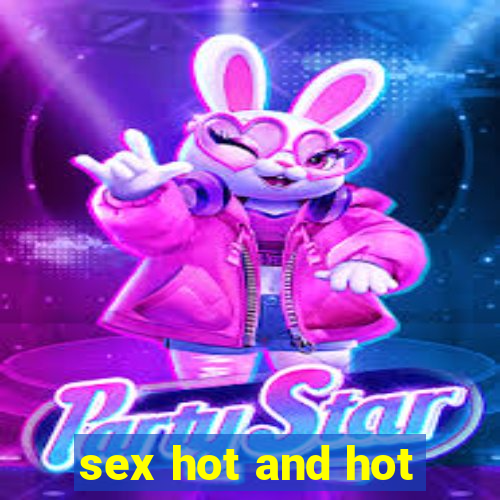 sex hot and hot