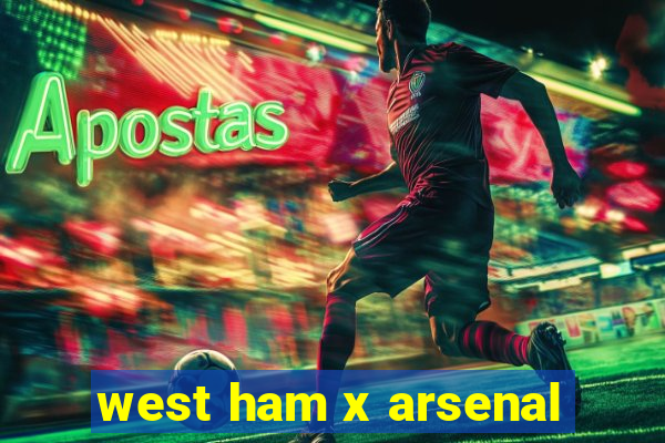 west ham x arsenal