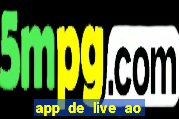 app de live ao vivo 18