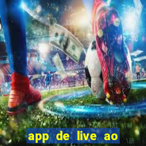 app de live ao vivo 18