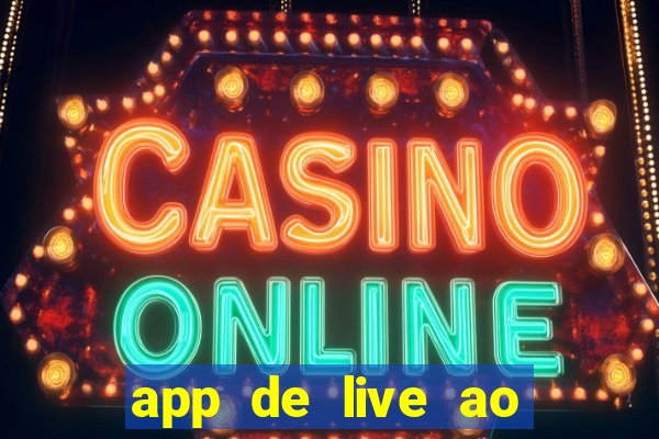 app de live ao vivo 18