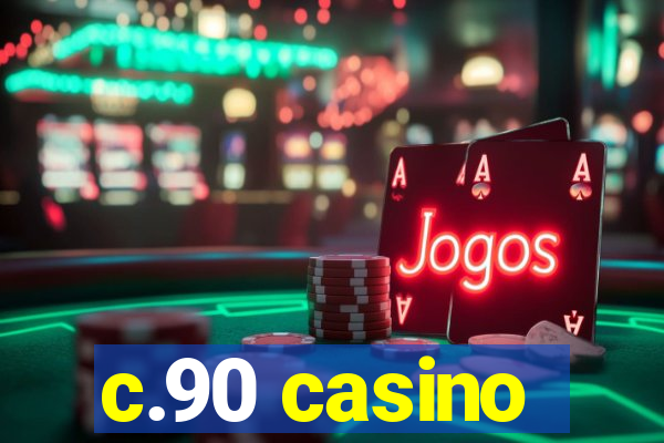 c.90 casino