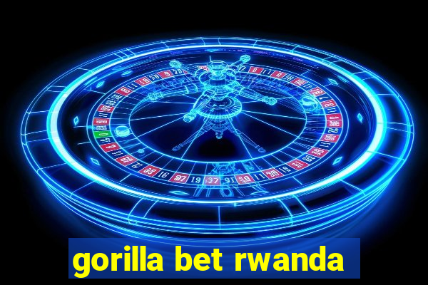 gorilla bet rwanda