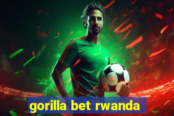 gorilla bet rwanda