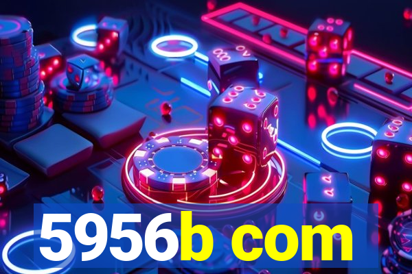 5956b com