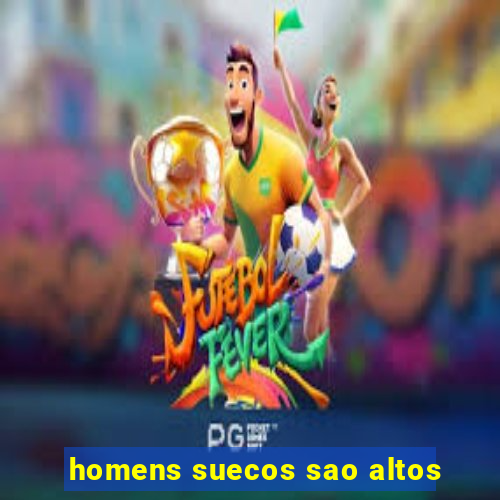 homens suecos sao altos