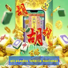 atrasados loteria nacional