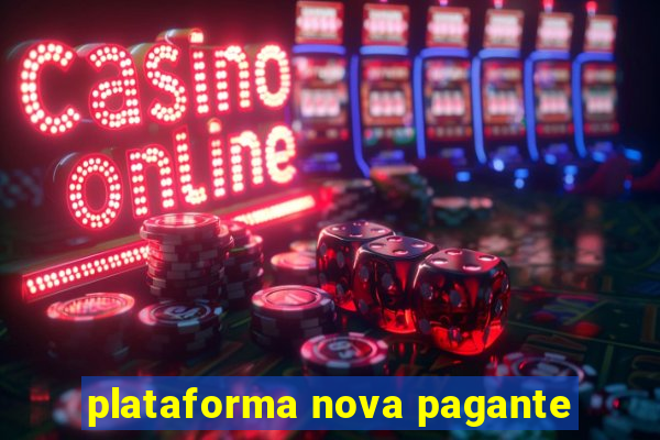 plataforma nova pagante