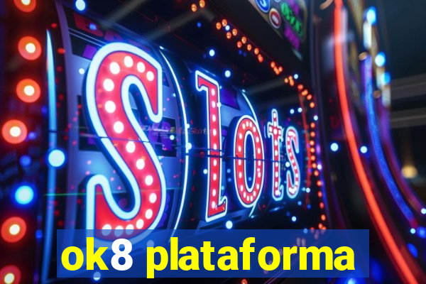 ok8 plataforma