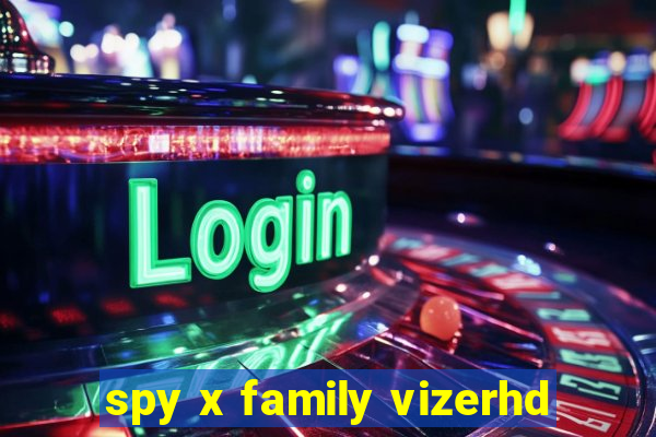 spy x family vizerhd