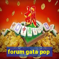 forum gata pop