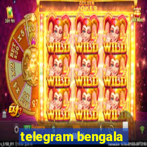 telegram bengala