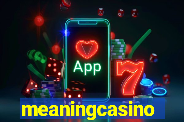 meaningcasino