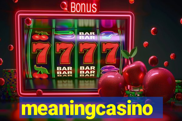 meaningcasino