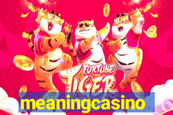 meaningcasino