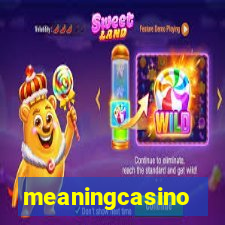 meaningcasino