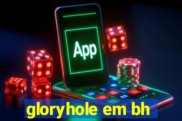 gloryhole em bh