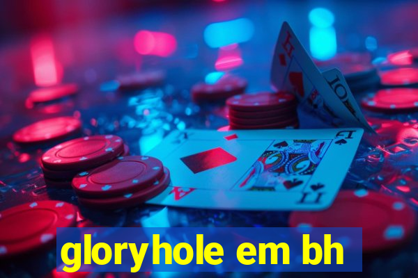 gloryhole em bh