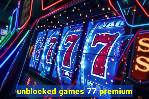 unblocked games 77 premium