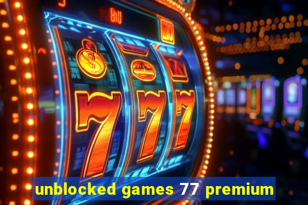 unblocked games 77 premium